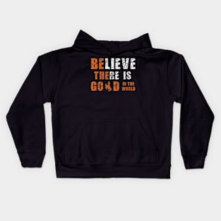 Believe There Is Good In the World Kids Hoodie